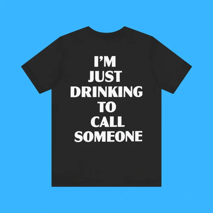 I’m Just Drinking To Call Someone Premium Shirt
