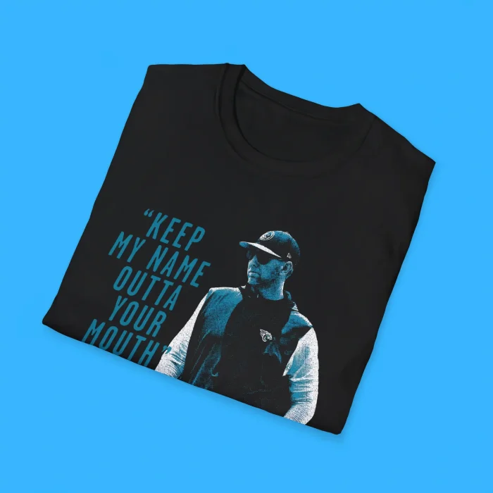 Keep My Name Outta Your Mouth Shirts