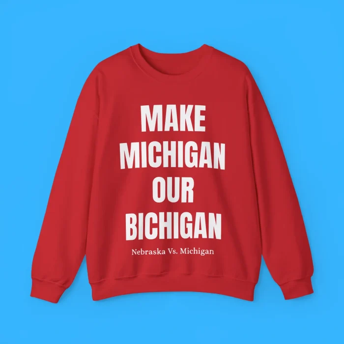 Make Michigan Our Bichigan Sweatshirt