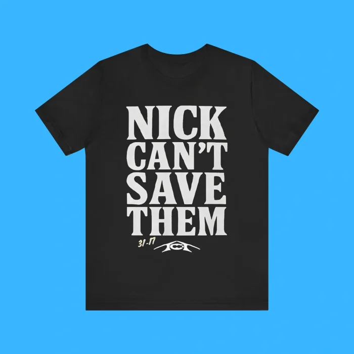 Nick Can’t Save Them Premium Shirt