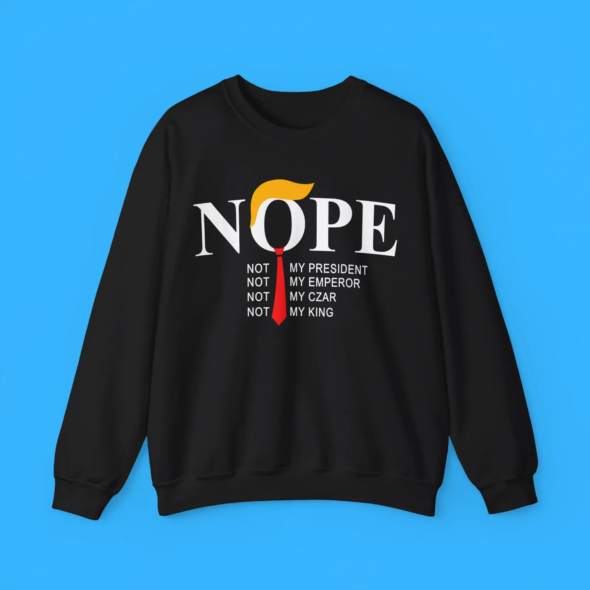 Nope-Not-My-President-Not-My-Emperor-Sweatshirt Nope Not My President Not My Emperor Sweatshirt