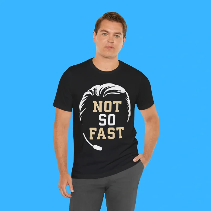 Not So Fast Person Shirt