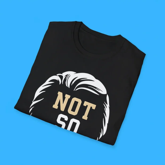 Not So Fast Shirts