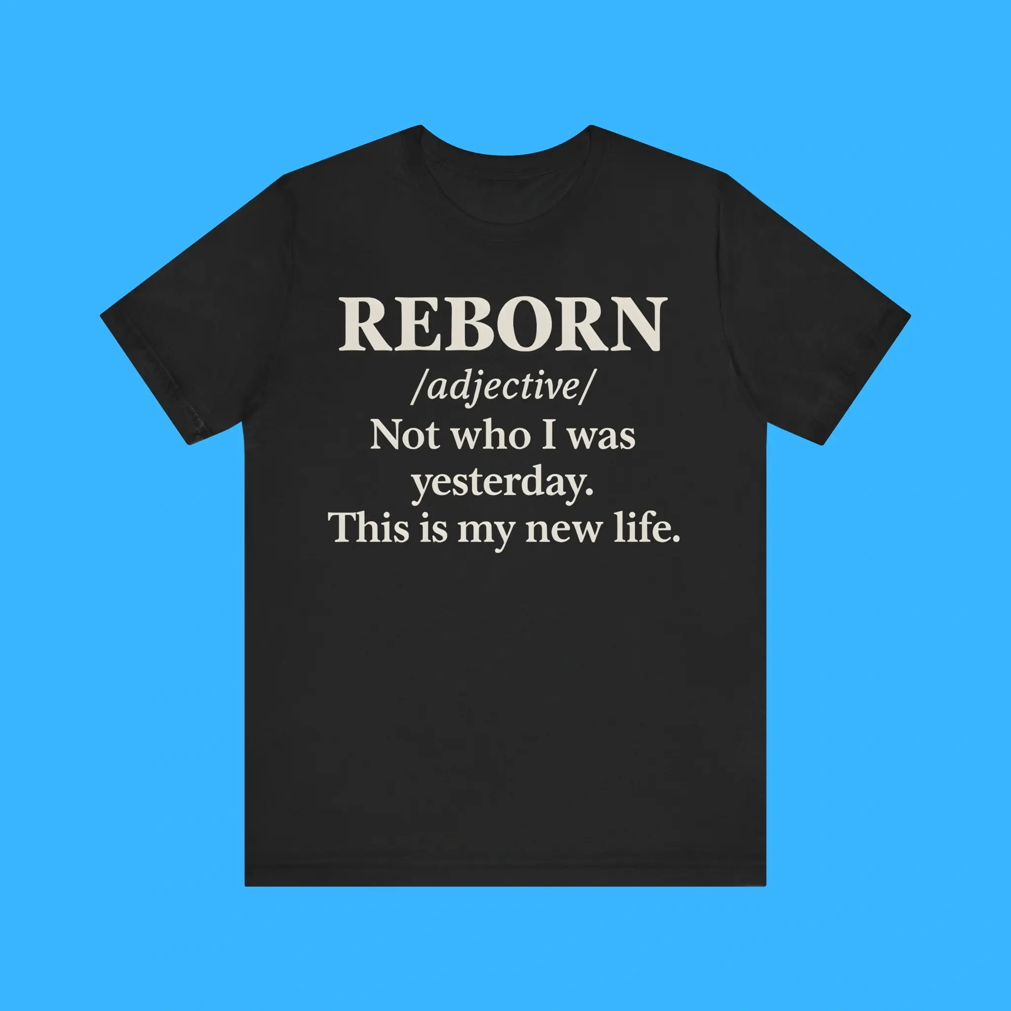 Reborn-Not-Who-I-Was-Yesterday-This-Is-My-New-Life-Premium-Shirt Reborn Not Who I Was Yesterday This Is My New Life Premium Shirt