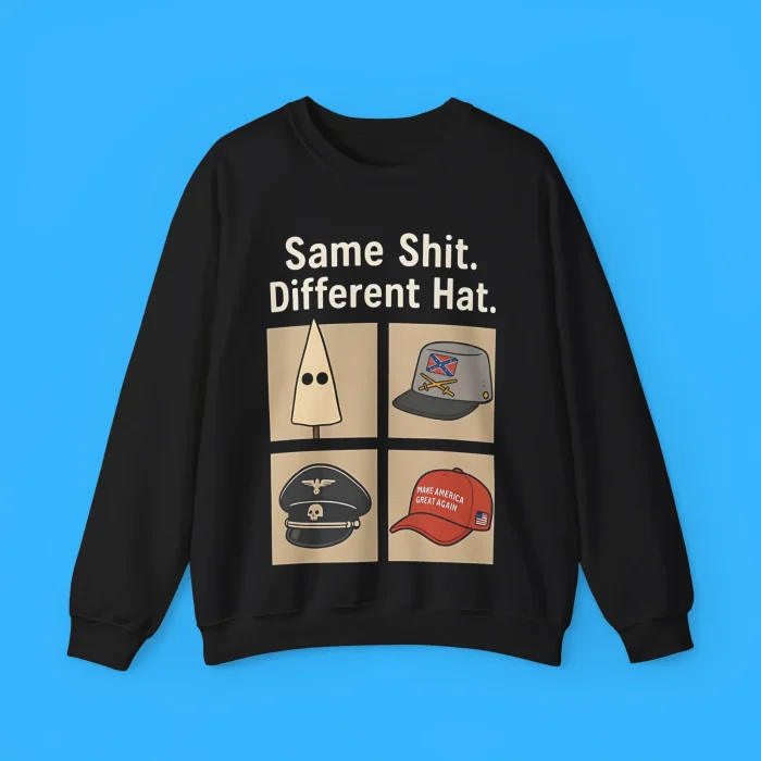 Same Shit Different Hat Sweatshirt