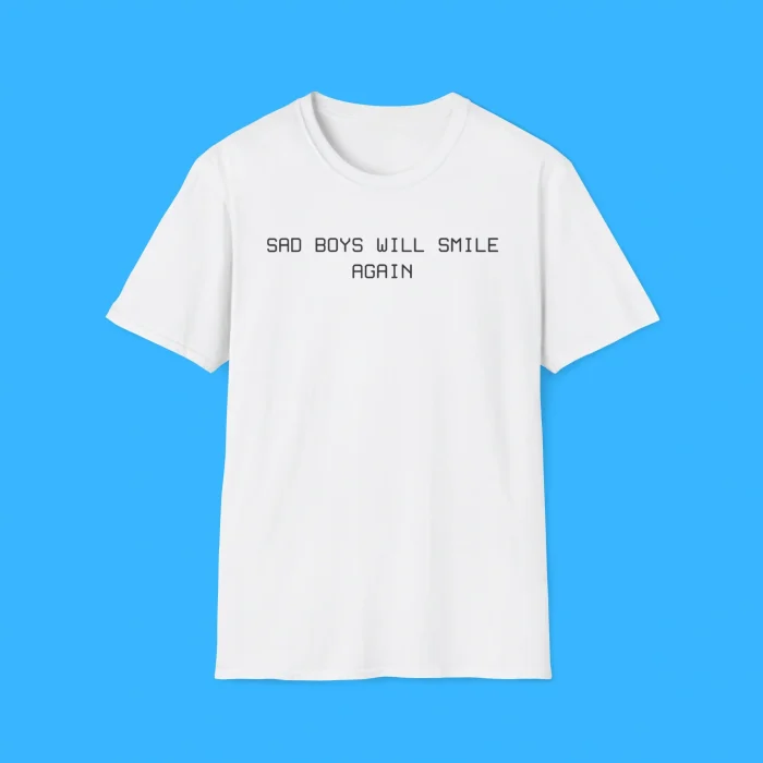 Say Boys Will Smile Again Shirt