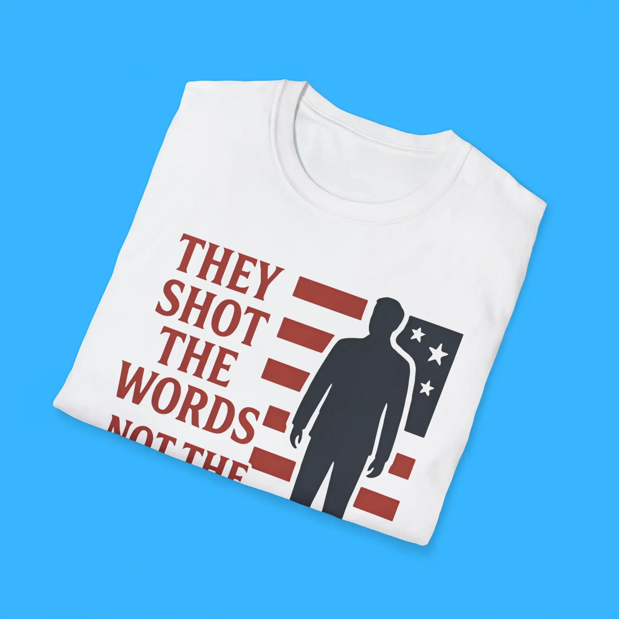 They-Shot-The-Words-Not-The-Man-Shirts They Shot The Words Not The Man Shirts