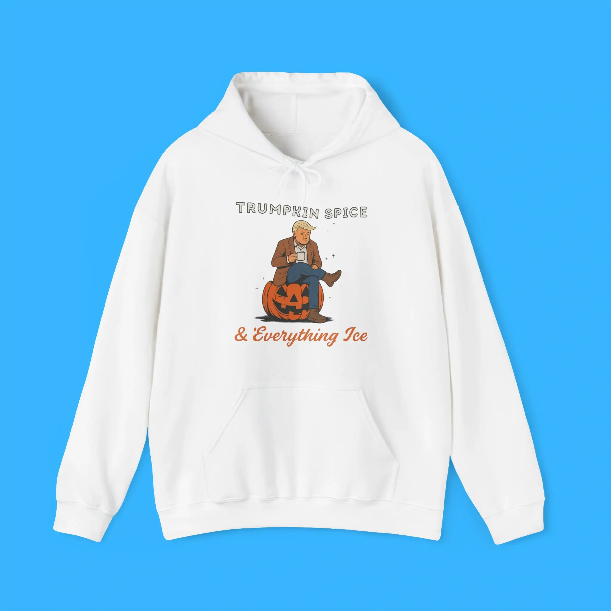 Trumpkin-Spice-&-Everything-Ice-Hoodie Trumpkin Spice & Everything Ice Hoodie