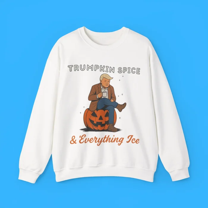 Trumpkin Spice & Everything Ice Sweatshirt