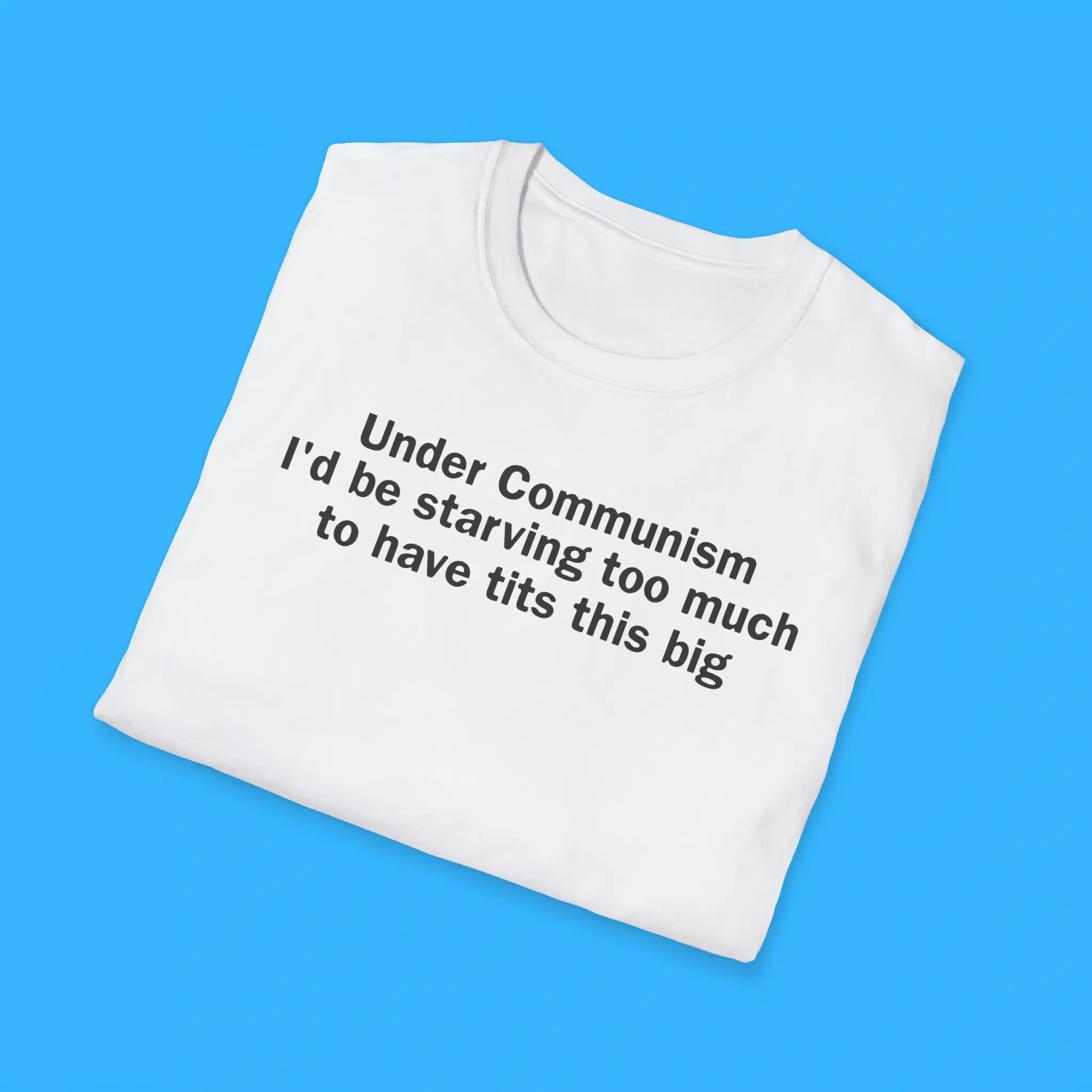 Under-Communism-Id-Be-Starving-Too-Much-Shirts Under Communism I'd Be Starving Too Much Shirts