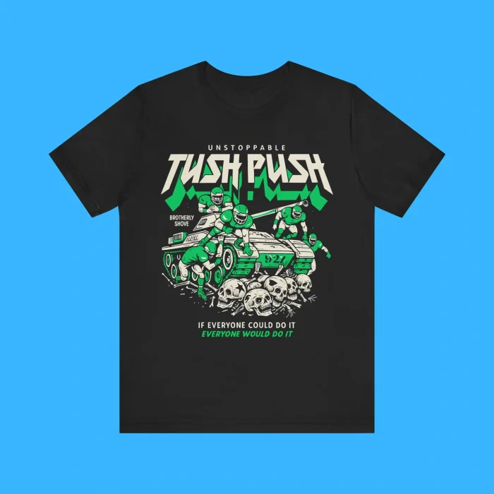 Unstoppable Tush Push Brotherly Shove Premium Shirt