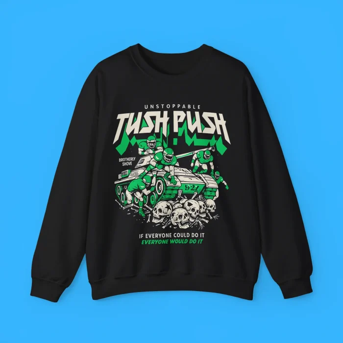 Unstoppable Tush Push Brotherly Shove Sweatshirt