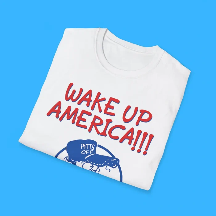Wake Up America Earl Pitts Shirts
