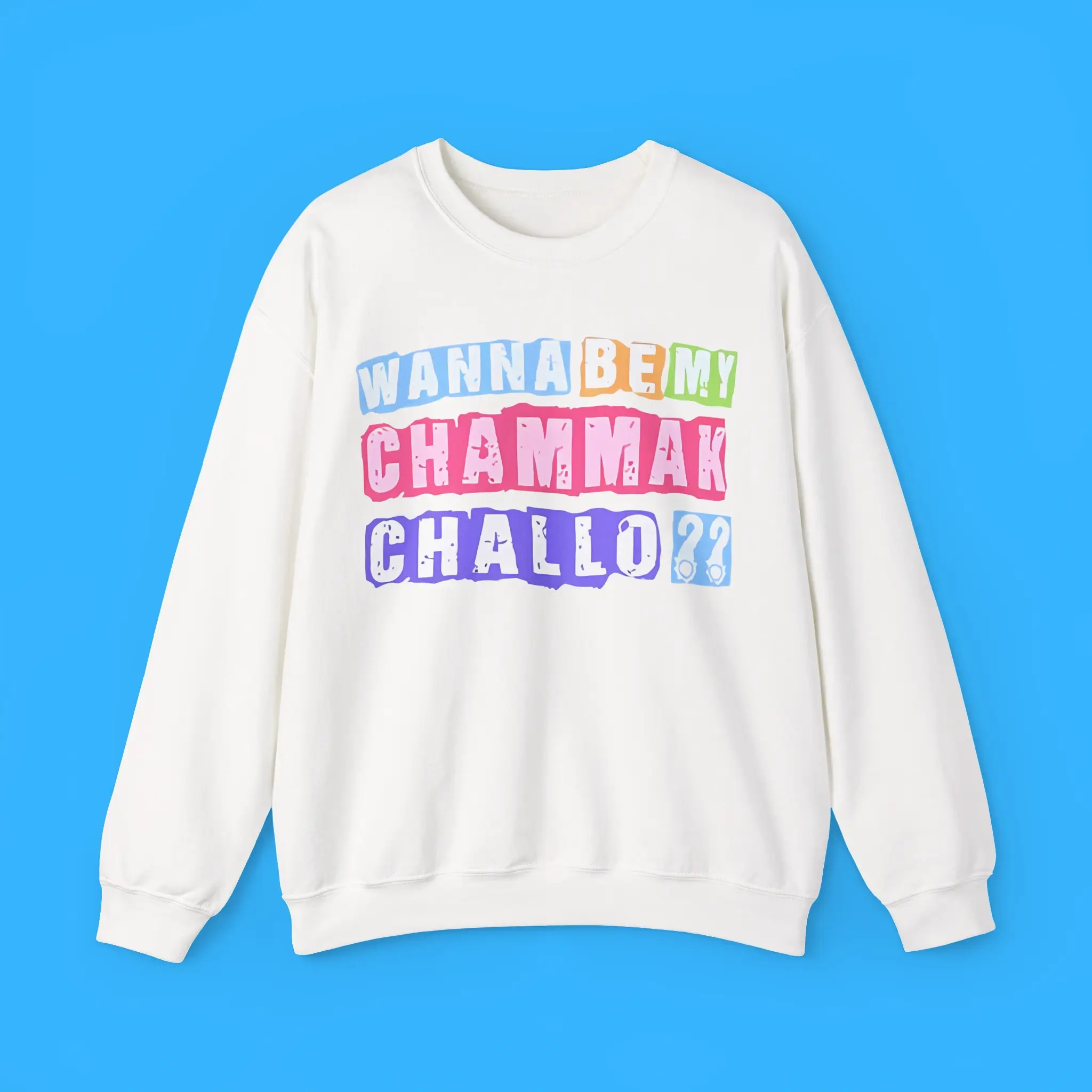 Wanna-Be-My-Chammak-Challo-Sweatshirt Wanna Be My Chammak Challo Sweatshirt