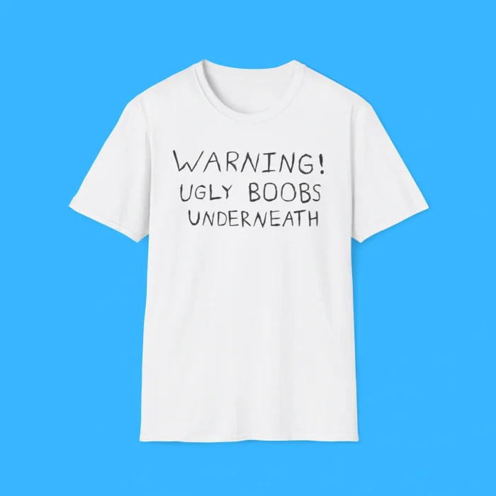 Warning Ugly Boobs Underneath Shirt
