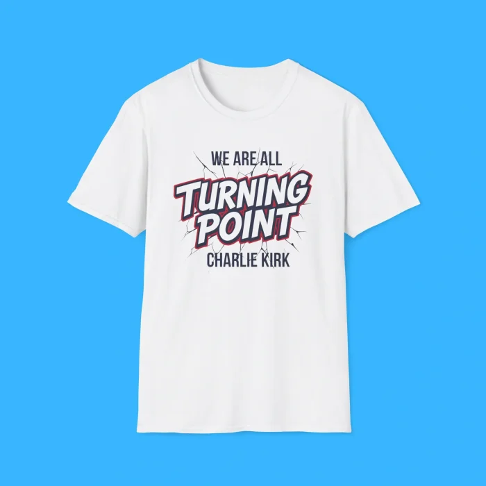 We Are All Turning Point Charlie Kirk White Shirt