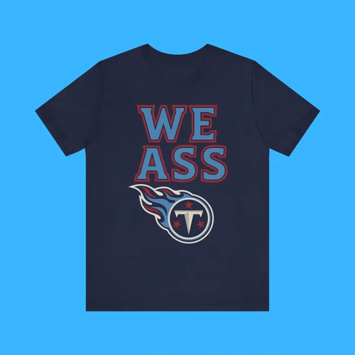 We Ass Tennessee Titans Premium Shirt