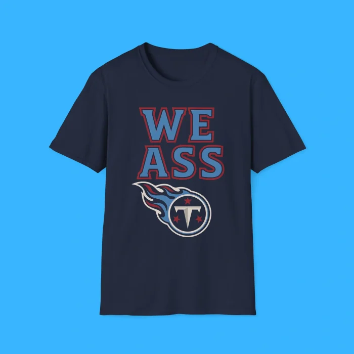 We Ass Tennessee Titans Shirt
