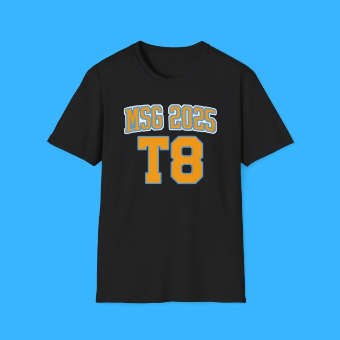 We Could Go Again Like Three Four Times MSG 2025 T8 Front Shirt