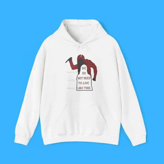 We Do Not Need To Live Like This Hoodie