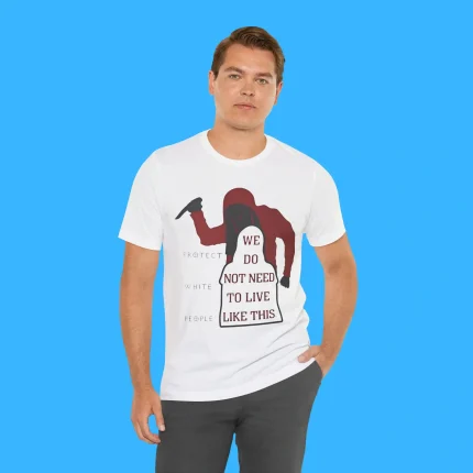 We Do Not Need To Live Like This Person Shirt