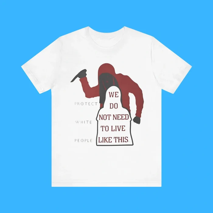 We Do Not Need To Live Like This Premium Shirt