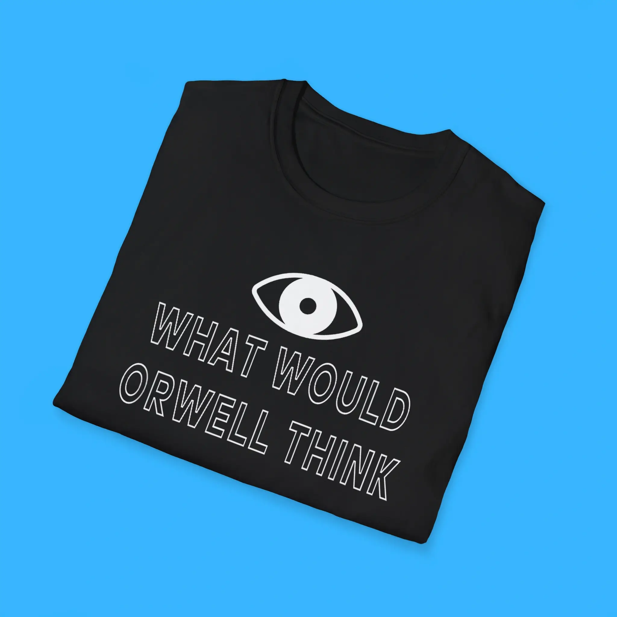 What-Would-Orwell-Think-Shirts What Would Orwell Think Shirts