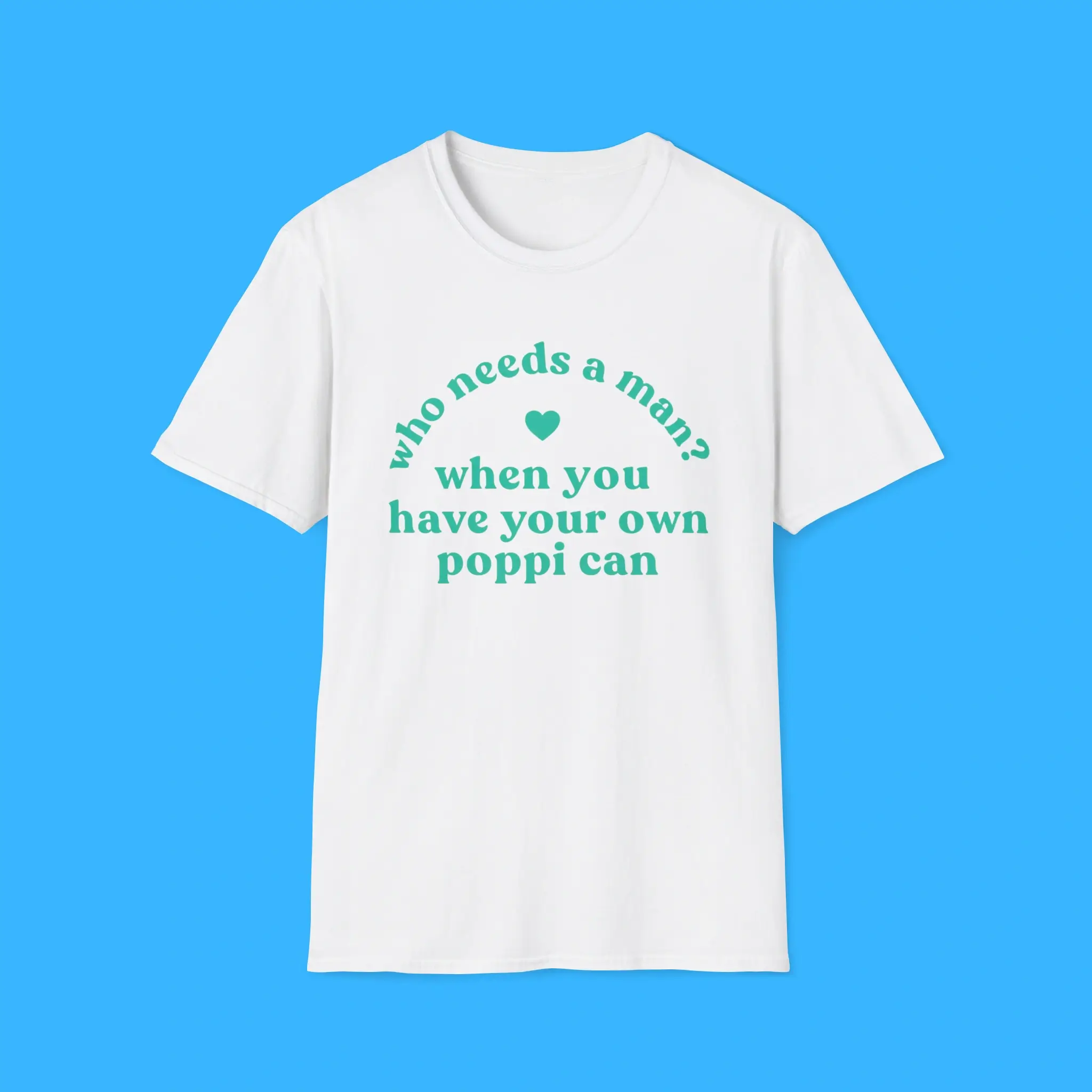 Who-Needs-A-Man-When-You-Have-Your-Own-Poppi-Can-Shirt Who Needs A Man When You Have Your Own Poppi Can Shirt