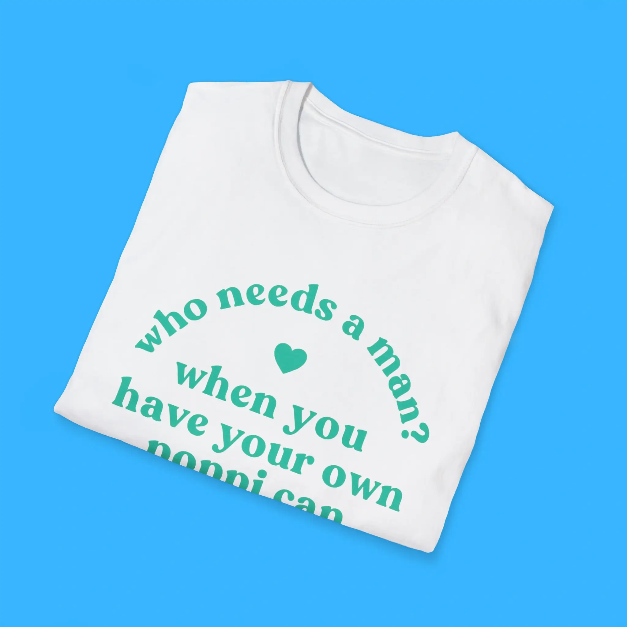 Who-Needs-A-Man-When-You-Have-Your-Own-Poppi-Can-Shirts Who Needs A Man When You Have Your Own Poppi Can Shirts