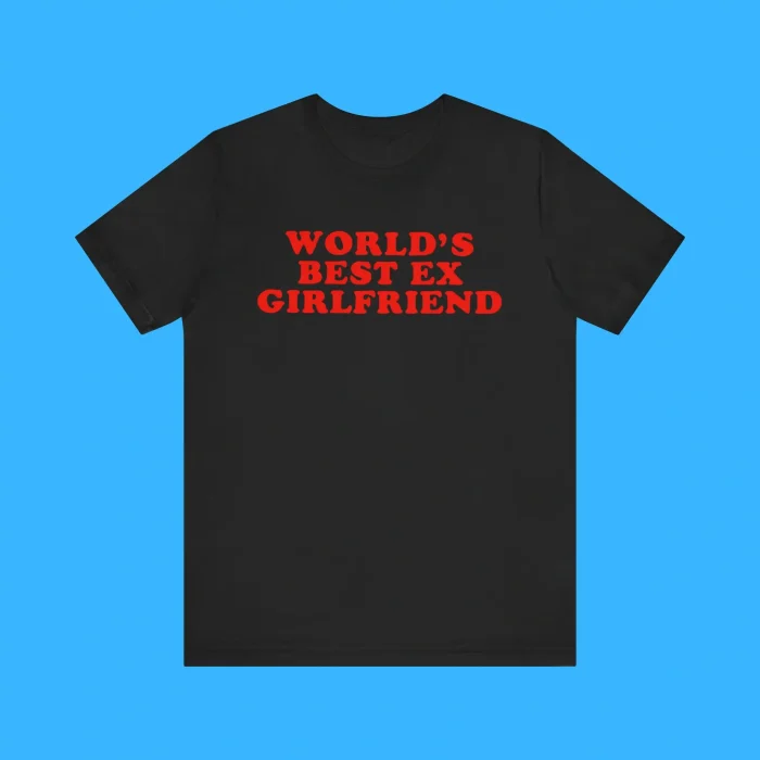World’s Best Ex Girlfriend Premium Shirt