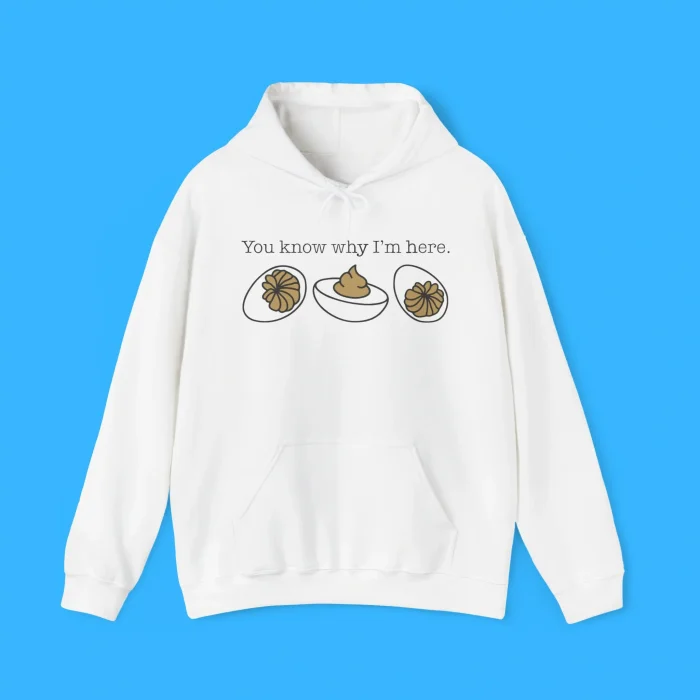 You Know Why I'm Here Deviled Egg Hoodie