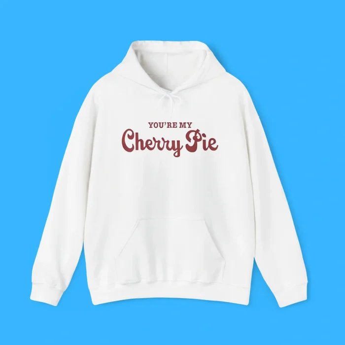 You’re My Cherry Pie Hoodie