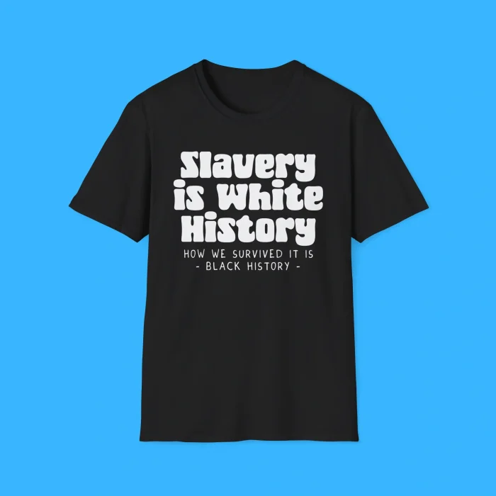 Slavery Is White History Shirt