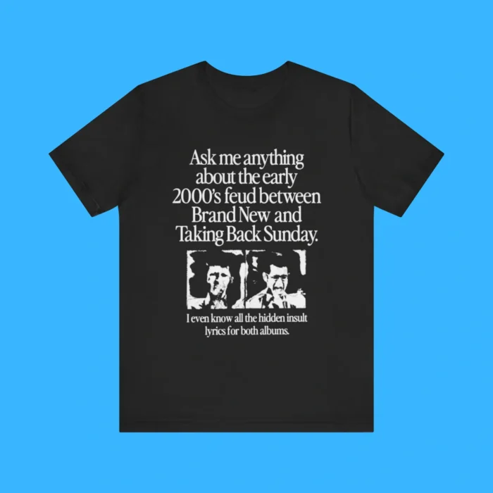 Ask Me Anything About the Early 2000’s Feud Premium Shirt