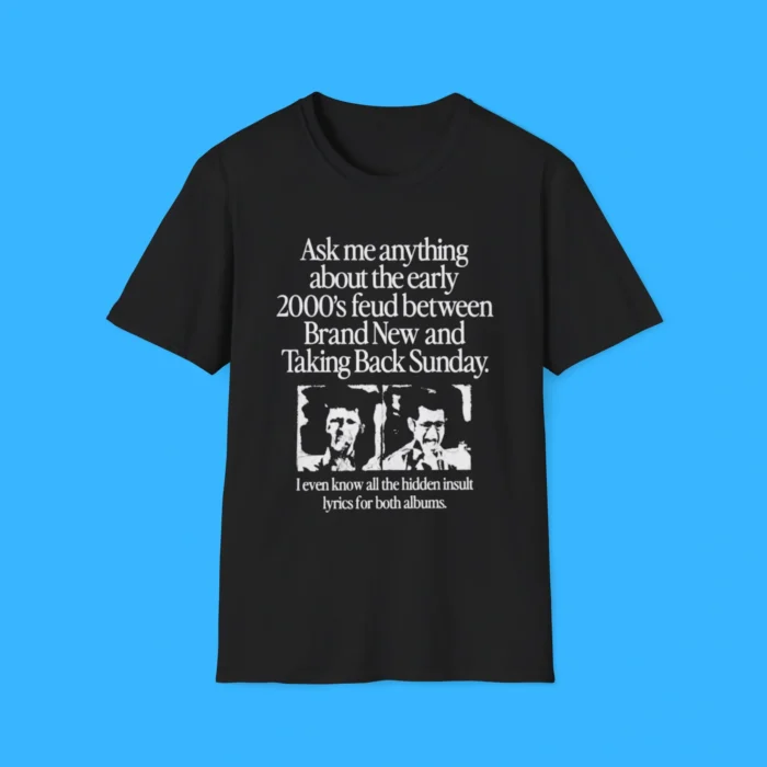 Ask Me Anything About the Early 2000’s Feud Shirt