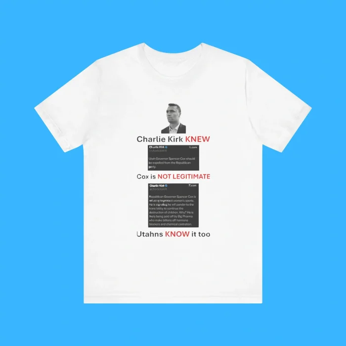 Charlie Kirk Knew Cox Is Not Legitimate Utahns Know It Too Premium Shirt