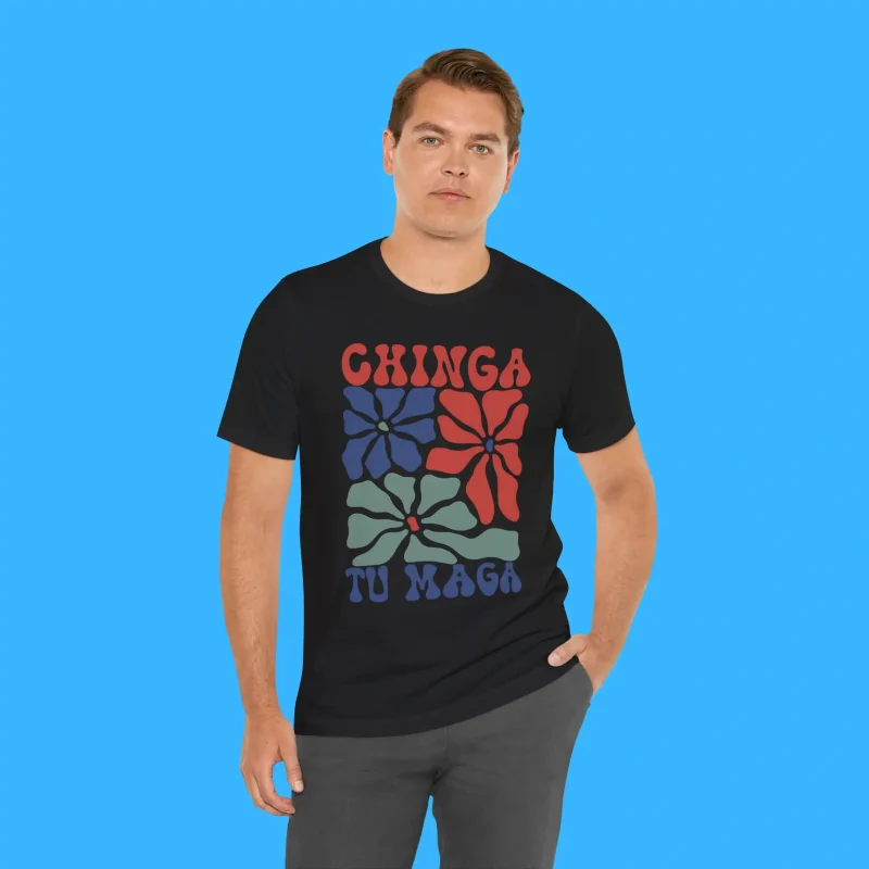 Chinga Tu Maga Person Shirt