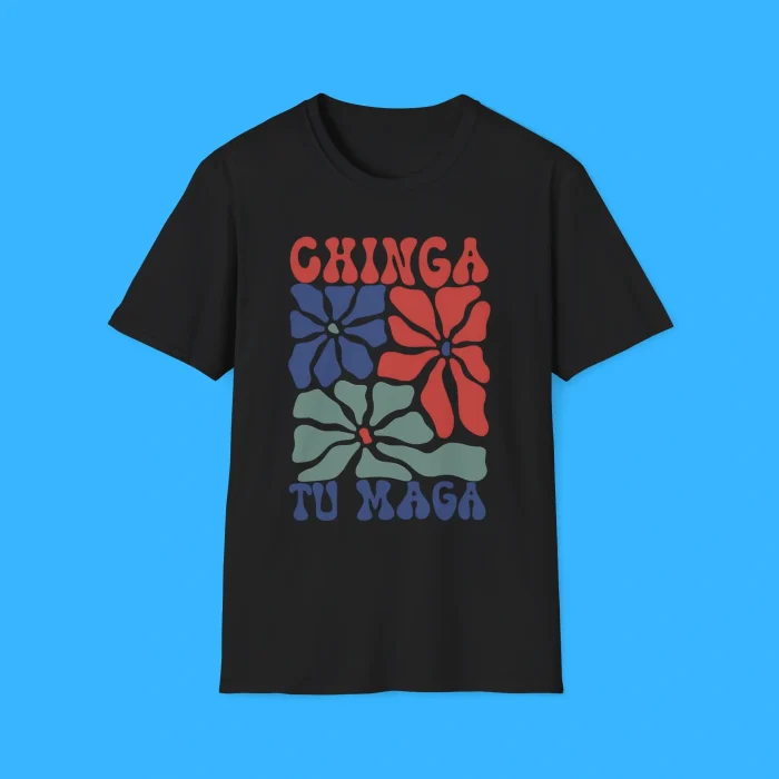 Chinga Tu Maga Shirt