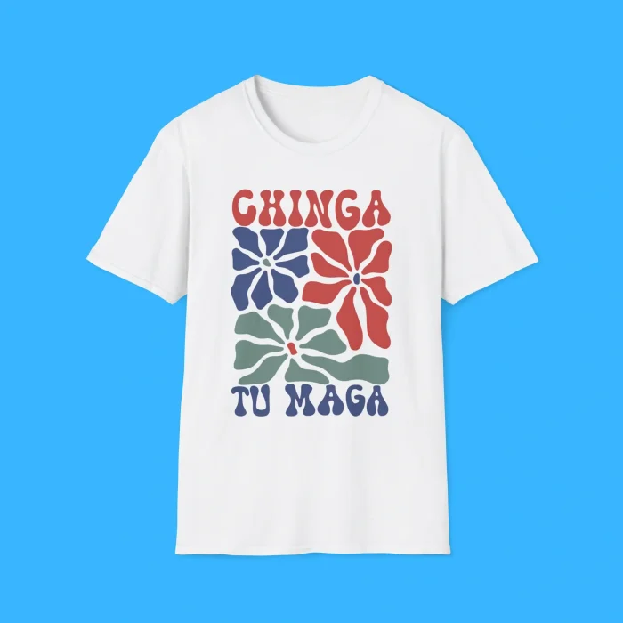 Chinga Tu Maga White Shirt