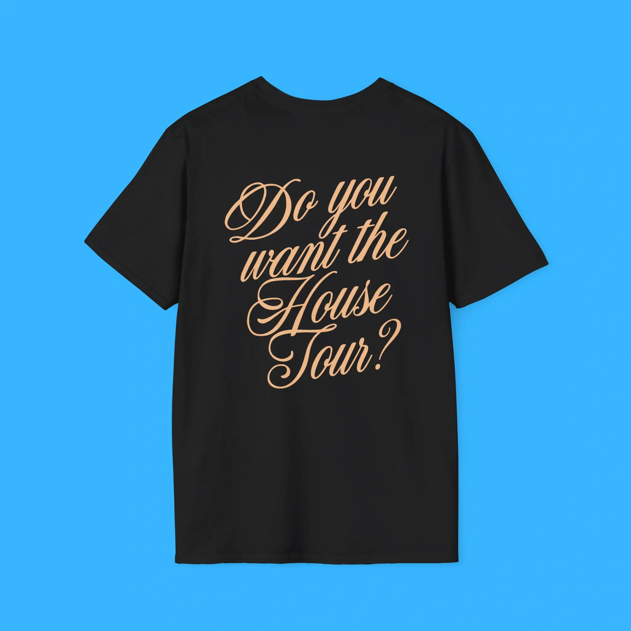 Do-you-want-the-House-Tour-Back-Shirt Do you want the House Tour Back Shirt