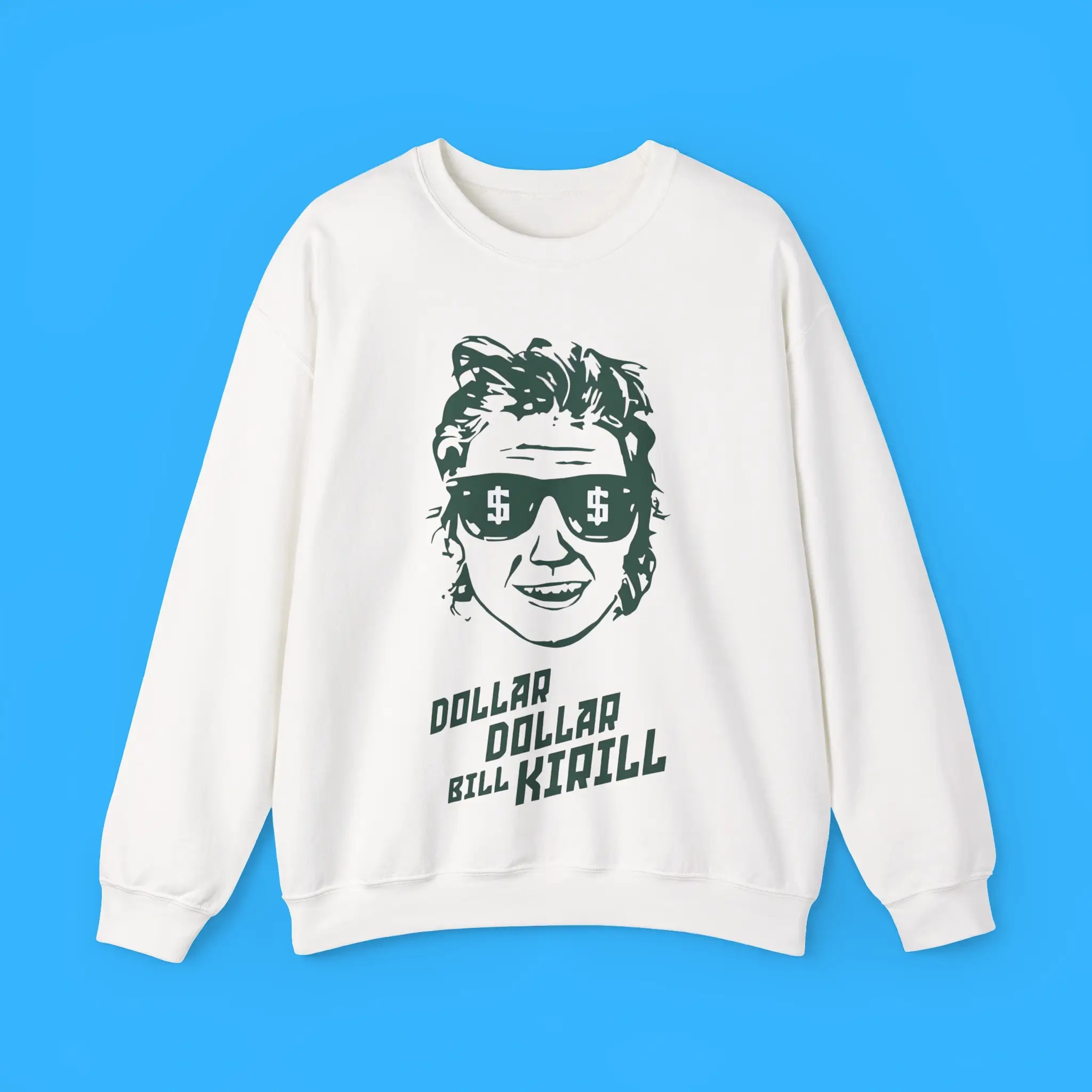 Dollar-Dollar-Bill-Kirill-Sweatshirt Dollar Dollar Bill Kirill Sweatshirt