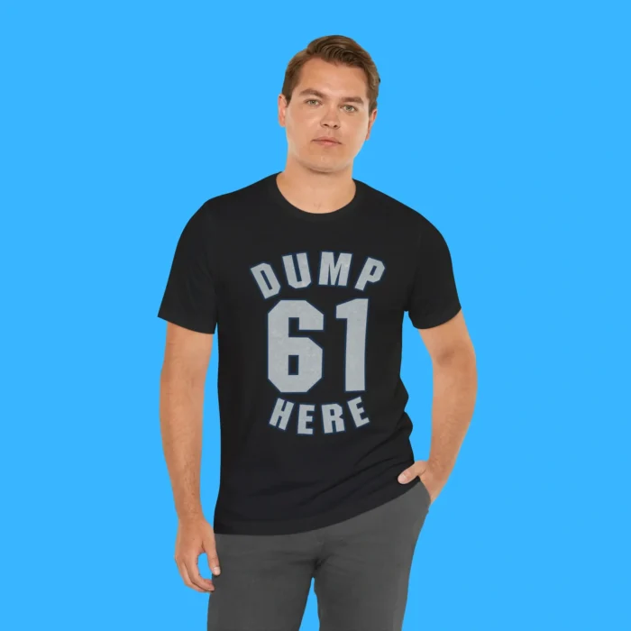 Dump 61 Here Seattle Mariners Person Shirt