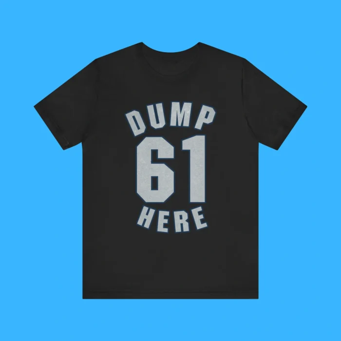 Dump 61 Here Seattle Mariners Premium Shirt