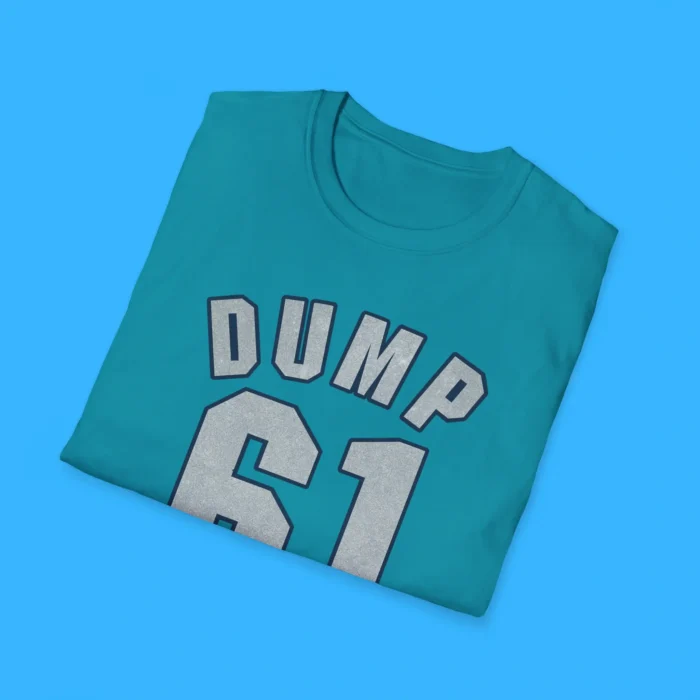 Dump 61 Here Seattle Mariners Shirts