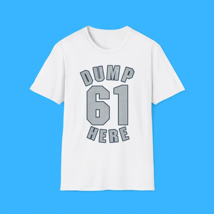 Dump 61 Here Seattle Mariners White Shirt