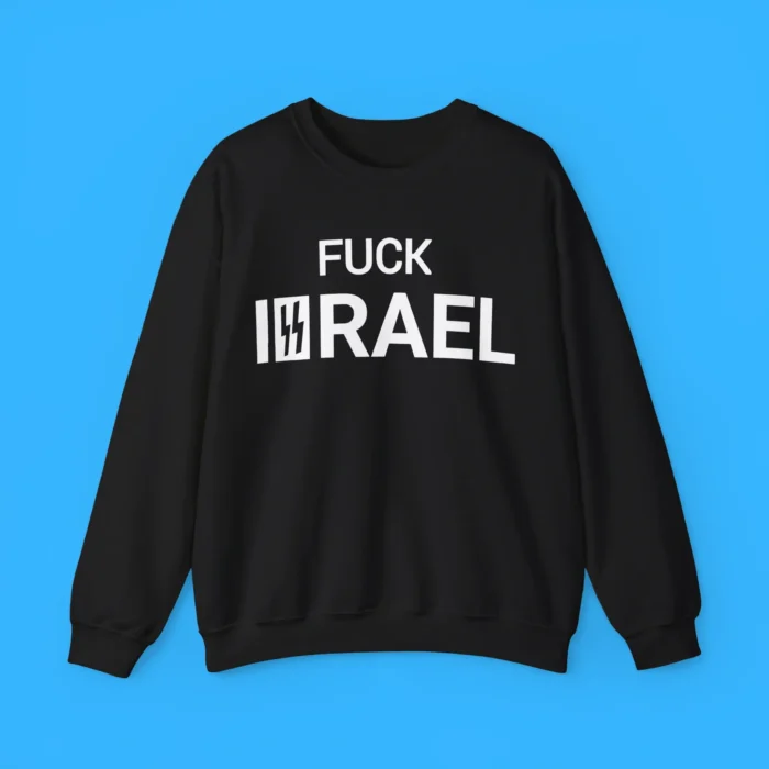 Fuck Israel Sweatshirt