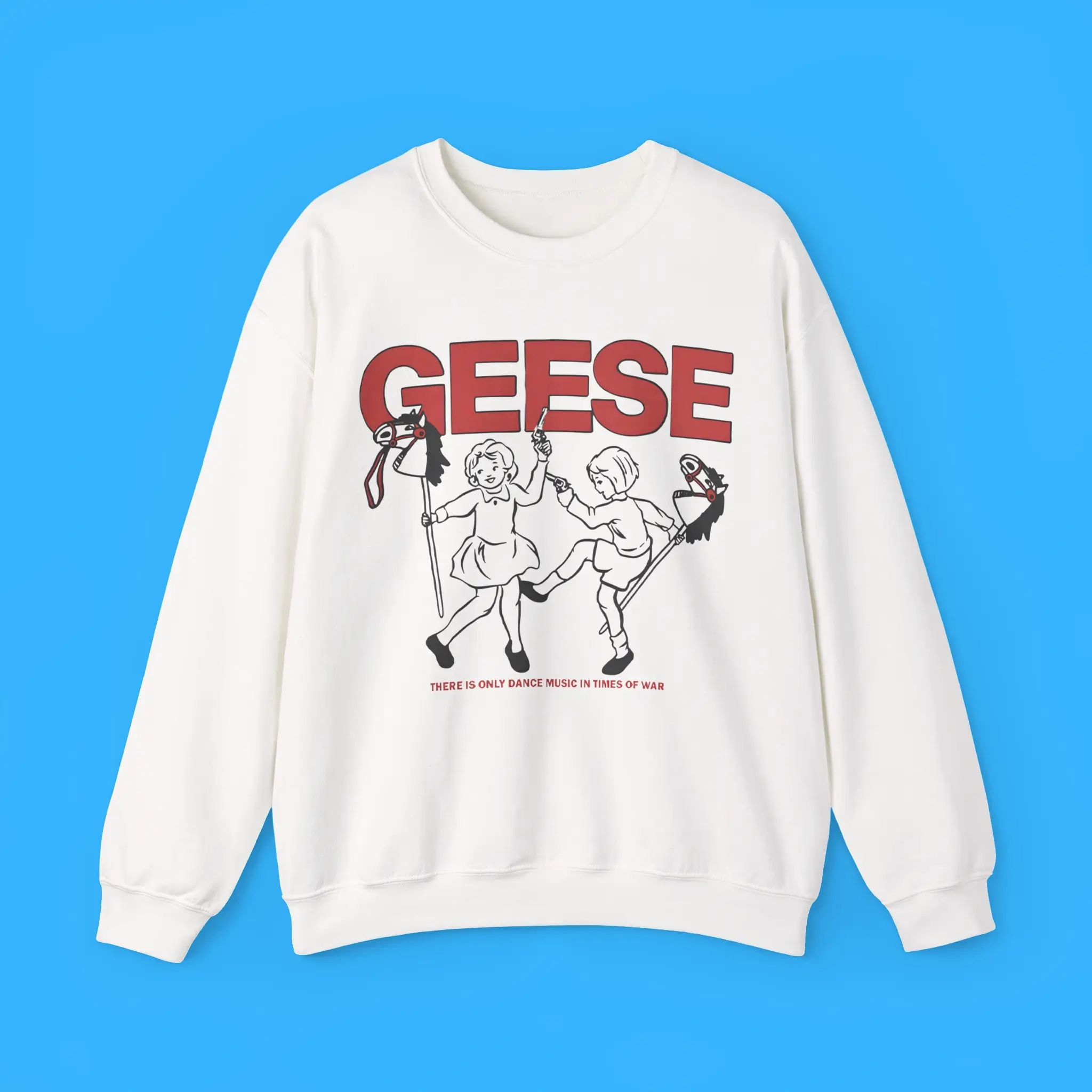 Geese-There-Is-Only-Dance-Music-In-Times-Of-War-Sweatshirt Geese There Is Only Dance Music In Times Of War Sweatshirt