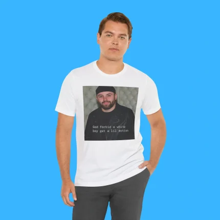God Forbid A White Boy Get A Lil Motion Person Shirt