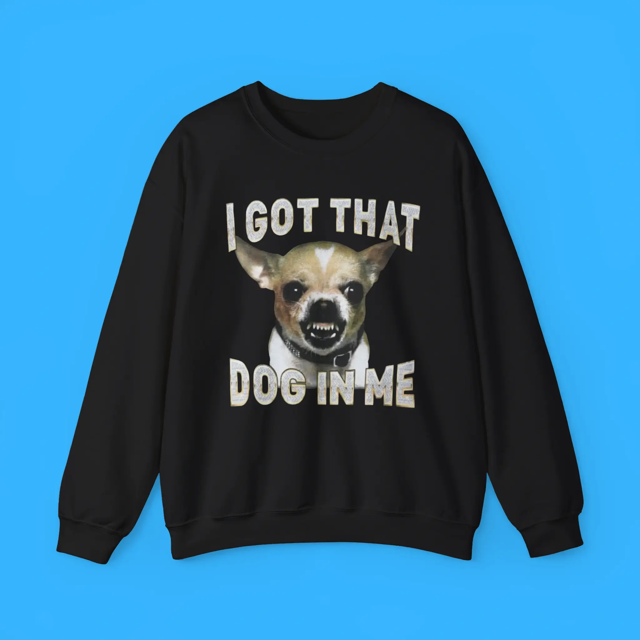 I-Got-That-Dog-In-Me-Sweatshirt I Got That Dog In Me Sweatshirt
