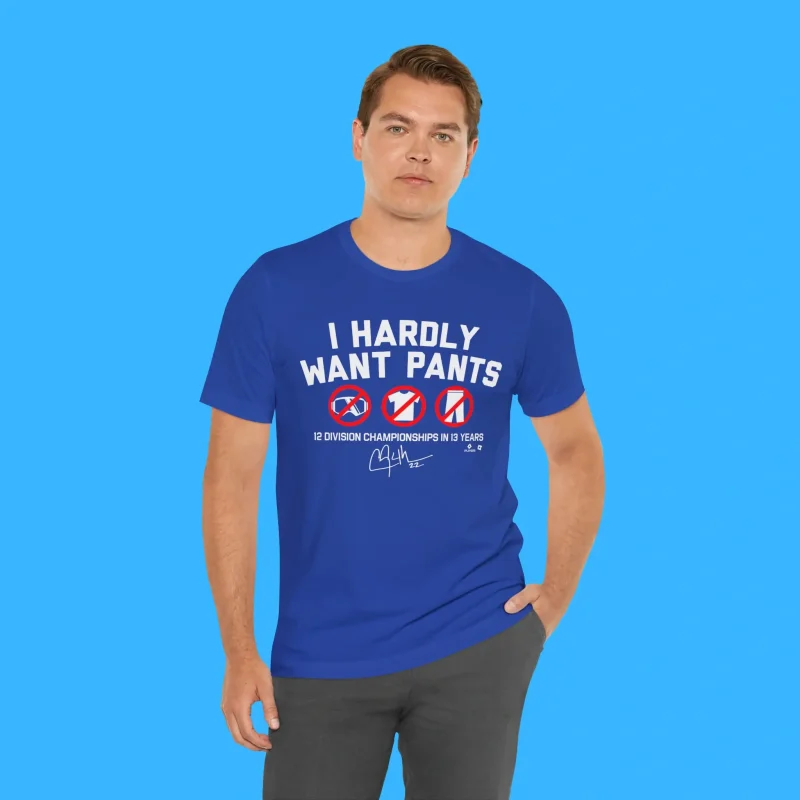 I Hardly Want Pants Person Shirt